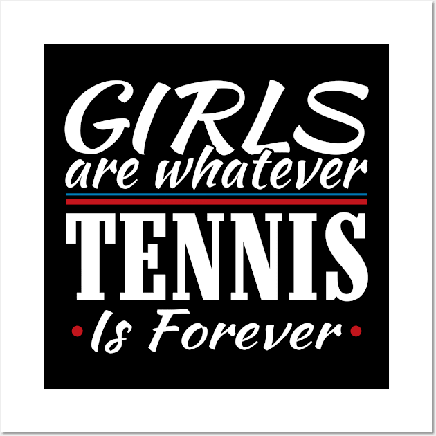 Girls are Whatever Tennis is Forever Athletic T-Shirt Wall Art by Mommag9521